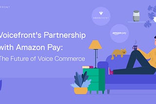 Voicefront’s Partnership with Amazon Pay: The Future of Voice Commerce