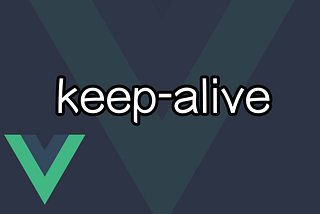 Understanding KeepAlive in Vue3
