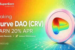 Staking Curve DAO (CRV) with Up to 20% APR on SuperEarn
