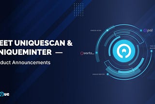 Meet UniqueScan & UniqueMinter