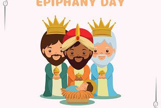 My Birthday is Tomorrow — aka “The Day of Epiphany” — Hmm — Okay