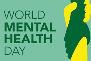 World Mental Health Awareness Day — Some reflections