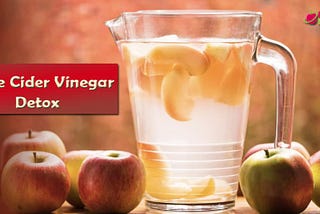 Apple Cider Vinegar Detox: Benefits, Risks, and Drinks