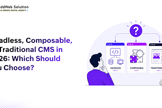 Headless vs Composable vs Traditional CMS in 2026: Which Is Best?