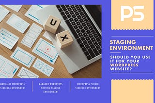 WordPress Staging environment — Should you use it for your WordPress website?