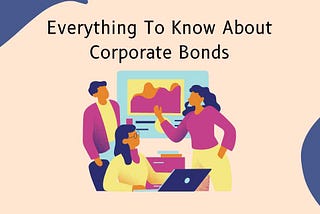 everything to know about corporate bonds