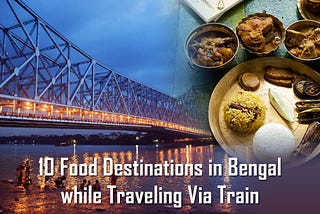 10 Food Destinations, Where You Can Avail E-Catering while Traveling Via Train to Bengal