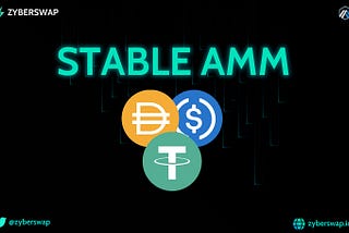 Zyberswap adopts Stable AMM for more efficient and cost effective Stablecoin swapping