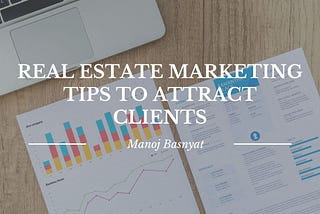 Real Estate Marketing Tips to Attract Clients