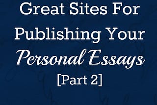 10 Great Sites For Publishing Your Personal Essays