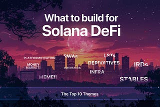 What To Build for Solana DeFi?