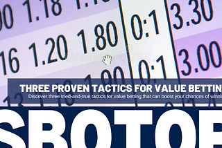 Mastering Value Betting: Three Proven Tactics For Success