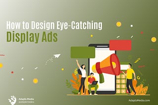 Eye-catching Display Ads