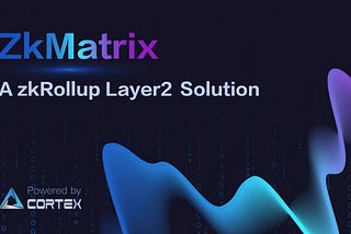 CortexLabs ZkMatrix 프로젝트 론칭