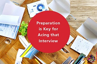 Preparation is Key for Acing that Interview!