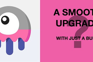 A Smooth Upgrade With Just a Bump?