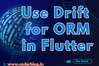 Use Drift for ORM in Flutter