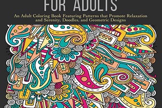 Coloring Books for Adults: An Adult Coloring Book Featuring Patterns that Promote Relaxation and…