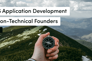 SaaS Application Development for Non-Technical Founders (Part I)