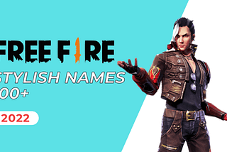 Free Fire Stylish Names (2022): 100+ Free Fire Stylish Names for Boys and Girls