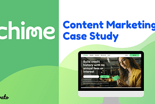 Chime Content Marketing Case Study: Lessons from Chime’s Content Marketing Strategy