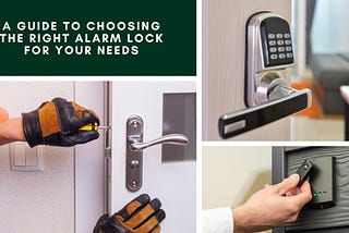 Deciphering Security: A Guide to Choosing the Right Alarm Lock for Your Needs