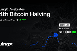 BingX Celebrates 4th Bitcoin Halving with Prize Pool of 10 BTC