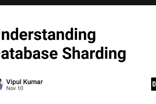 Understanding Database Sharding