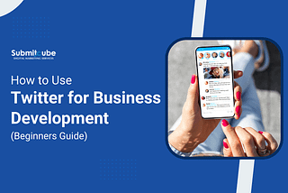 How to Use Twitter for Business Development