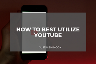 How to Best Utilize YouTube