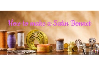 DIY: How To Make A Simple Satin Bonnet