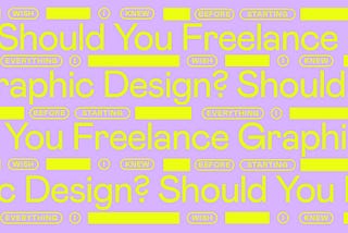 Should You Freelance Graphic Design? EVERYTHING I Wish I Knew Before Starting