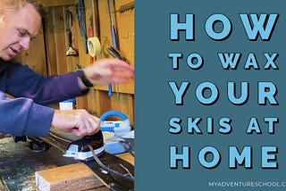 How To Wax Your Skis At Home And Save $$$
