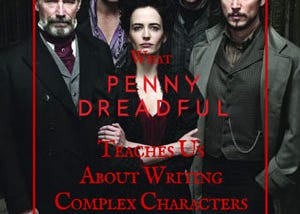 What Penny Dreadful Teaches Us About Writing Complex Characters