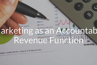 Marketing as an Accountable Revenue Function
