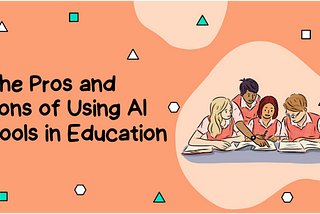 Using AI In Schools, Pros And Cons