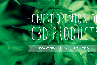 Sweet Elyse: First Foray into CBD | Is it Any Good?