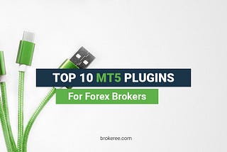 Top 10 MT5 Plugins for Forex Brokers