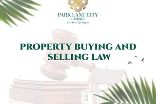 What Are The Property Buying And Selling Laws In Pakistan?