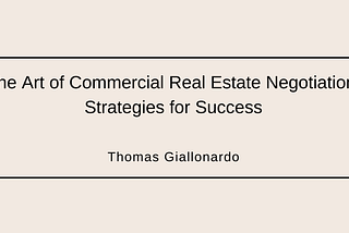 The Art of Commercial Real Estate Negotiation: Strategies for Success | Thomas Giallonardo | Real…