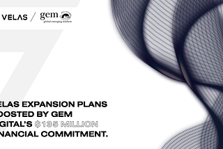 Rencana Ekspansi Velas Mendapat Dukungan dari Gem Digital dengan Investasi Sebesar $135 Juta