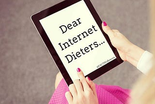 An Open Letter to Internet Dieters