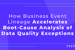 How Business Workflow Lineage Accelerates Root-Cause Analysis of Data Quality Exceptions