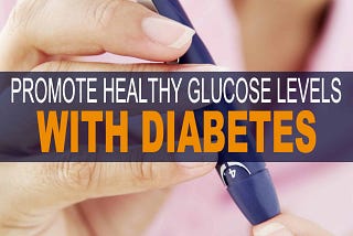 6 Ways to Promote Healthy Glucose Levels with Diabetes