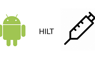 Hilt: Android’de Modern ve Kolay Bağımlılık Enjeksiyonu