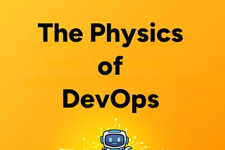 D2DO272: The Physics of DevOps