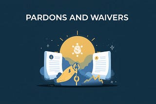 Pardons and Waivers: A Second Chance to Move Forward