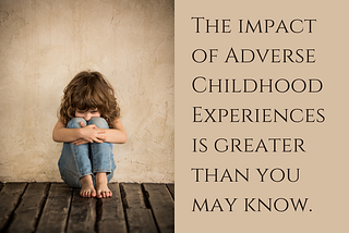 ACEs: Everything You Need to Know About Adverse Childhood Experiences