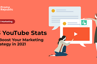 33 YouTube Stats to Boost Your Marketing Strategy in 2021