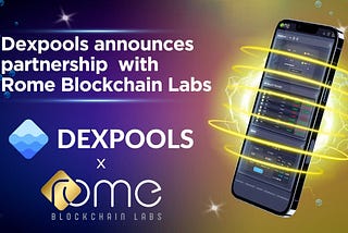 Dexpools announces partnership with Rome Blockchain Labs